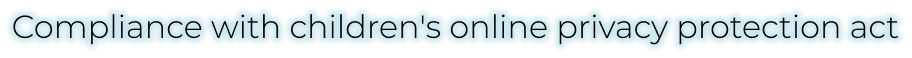 Compliance with children's online privacy protection act