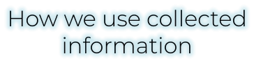 How we use collected information