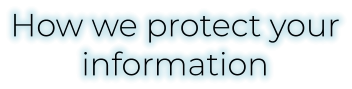 How we protect your information