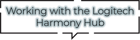 Working with the Logitech Harmony Hub